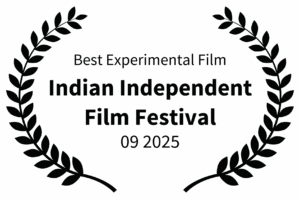Best Experimental Film - Indian Independent Film Festival - 09 2025