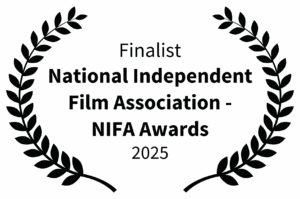 Finalist - National Independent Film Association - NIFA Awards - 2025